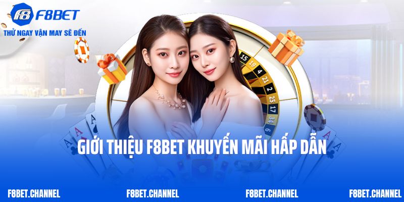 Giới Thiệu F8bet 5 Giới thiệu F8bet khuyến mãi hấp dẫn