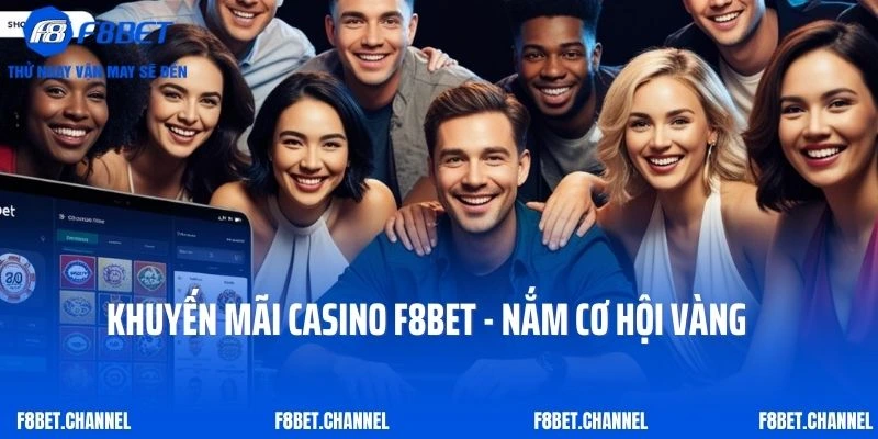 Khuyến Mãi Casino F8BET - Cơ Hội Vàng Cho Thành Viên