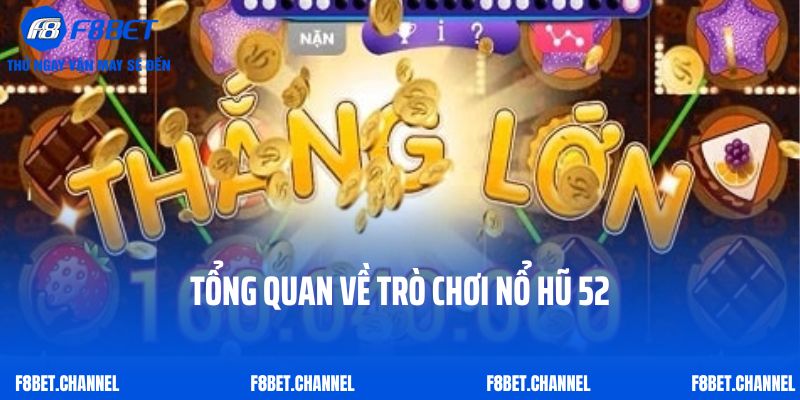 Tổng quan về trò chơi nổ hũ 52