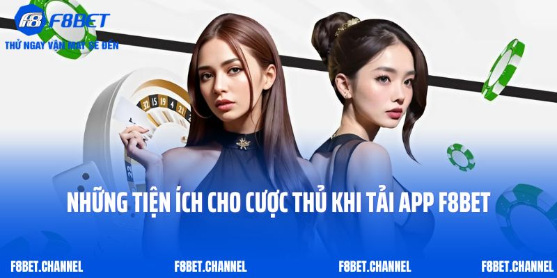 Tải App F8BET 1 Những tiện ích cho cược thủ khi tải app F8BET