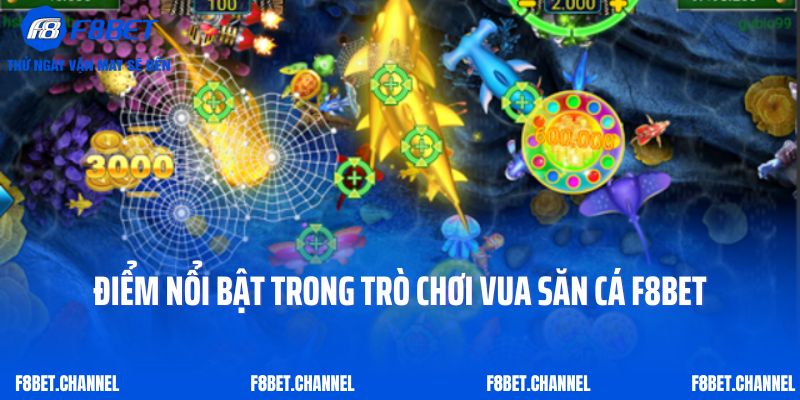 Vua Săn Cá F8bet- Khám Phá Đại Dương Huyền Ảo 3 Điểm nổi bật trong trò chơi Vua Săn Cá F8bet